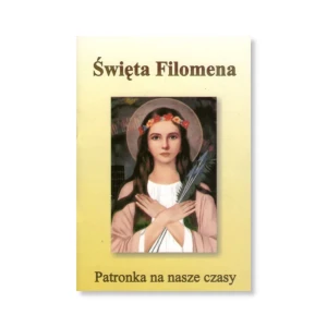 Święta Filomena. Patronka na nasze czasy