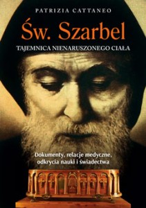 Św. Szarbel. Tajemnica nienaruszonego ciała – Patrizia Cattaneo