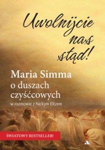 Uwolnijcie nas stąd! Maria Simma o duszach czyśćcowych – Maria Simma, Nicky Eltz