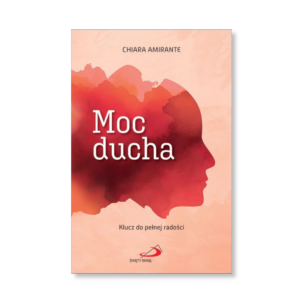 Moc ducha. Klucz do pełnej radości. Chiara Amirante