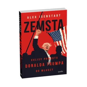 Zemsta. Kulisy powrotu Donalda Trumpa do władzy. Alex Isenstadt