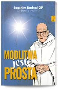 Modlitwa jest prosta o. Joachim Badeni