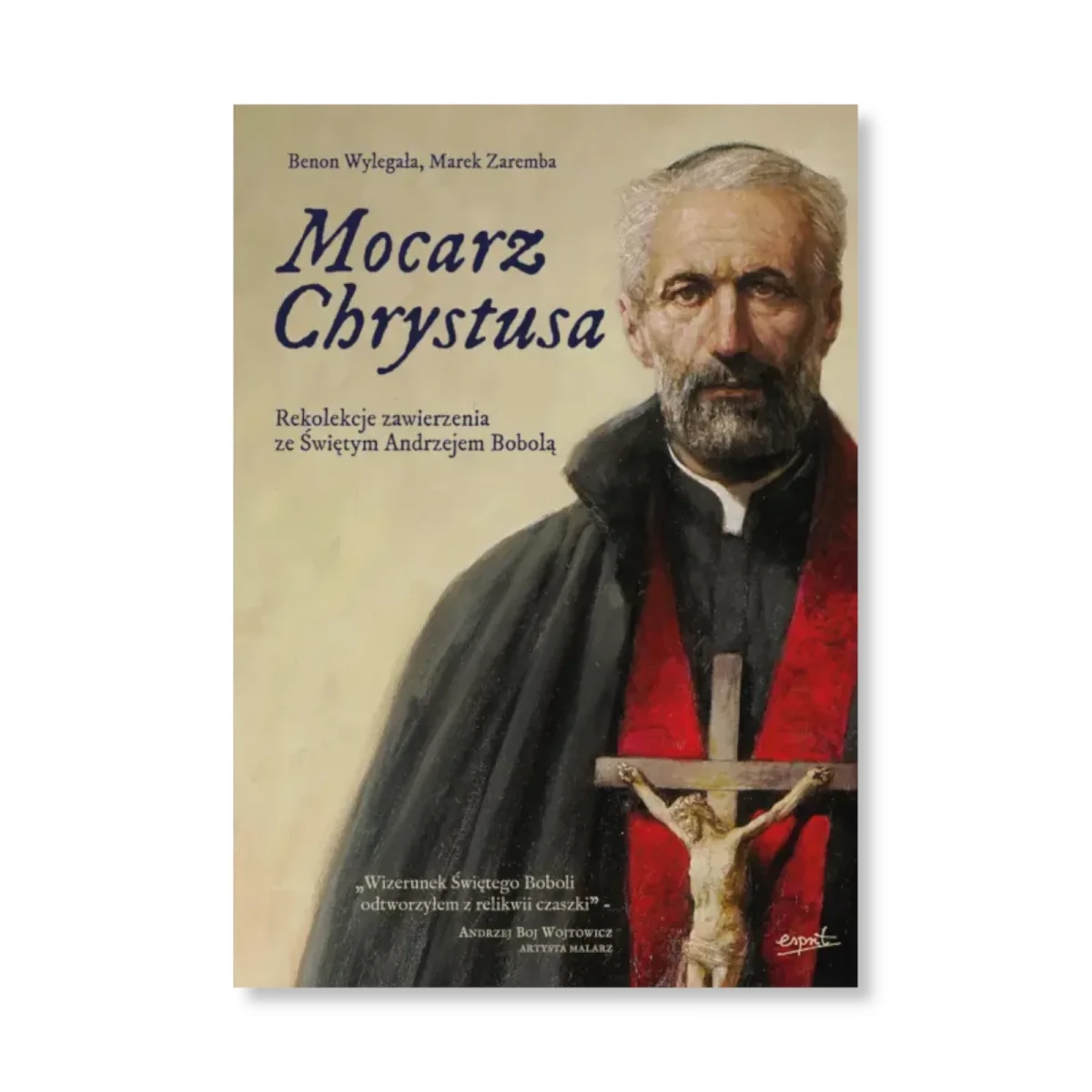 Mocarz Chrystusa. Benon Wylegała, Marek Zaremba