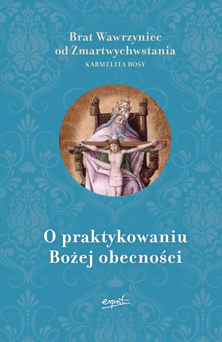 O praktykowaniu Bożej obecności. Brat Wawrzyniec od Zmartwychwstania