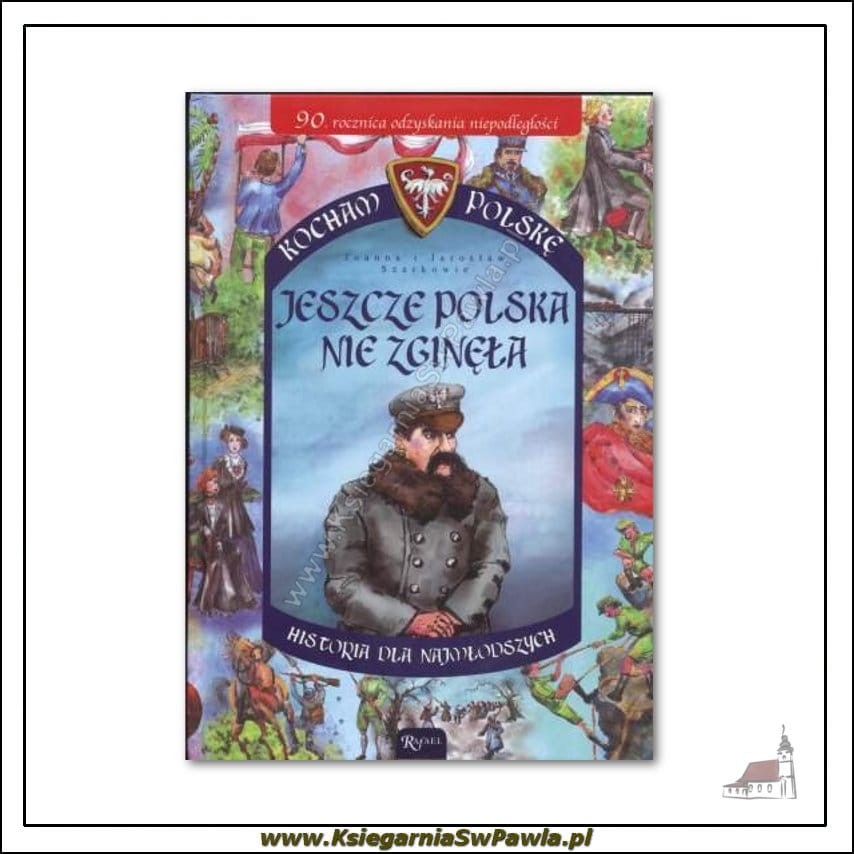 Jeszcze Polska nie zginęła. Historia dla najmłodszych