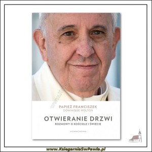 Otwieranie drzwi. Rozmowy o Kościele i świecie