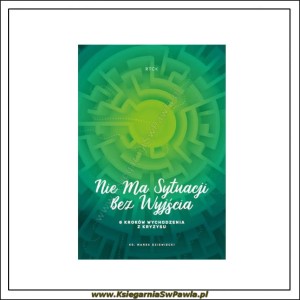 Nie ma sytuacji bez wyjścia. ks. Marek Dziewiecki . Audiobook.