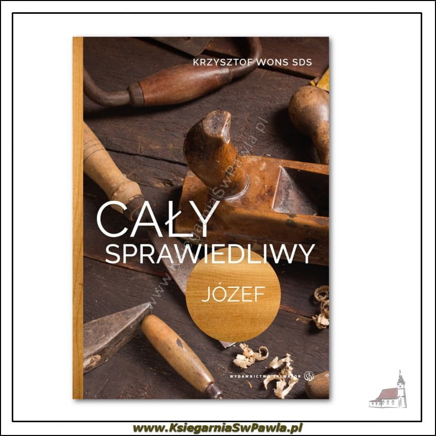 Cały Sprawiedliwy Józef. Krzysztof Wons SDS