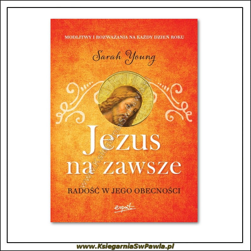 Jezus na zawsze, radośc w Jego obecności
