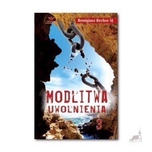 Modlitwa uwolnienia cz. 3. Remigiusz Recław SJ