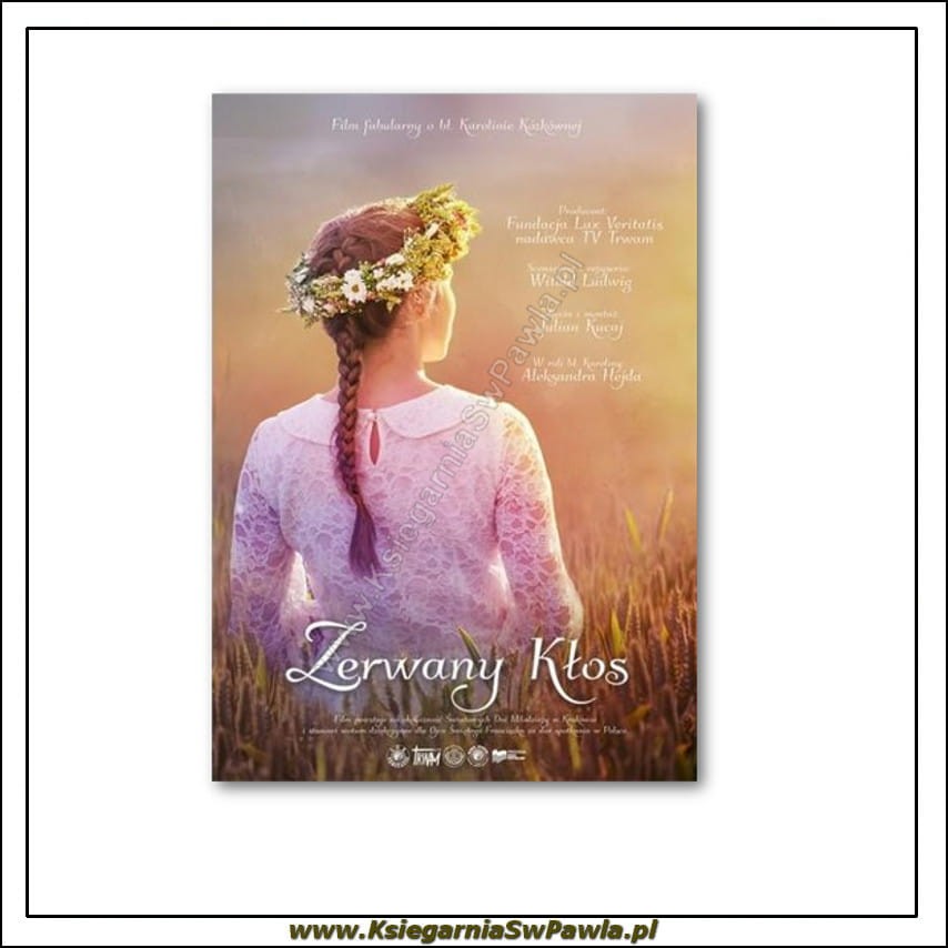 Zerwany kłos - film o bł. Karolinie Kózkównie DVD