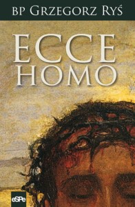 Ecce Homo. bp Grzegorz Ryś