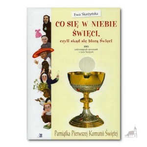 Co się w niebie święci, czyli skąd się biorą Święci. Pamiątka Pierwszej Komunii Świętej.