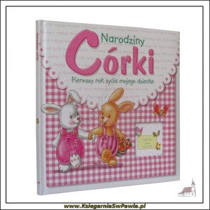 Narodziny córki. Pierwszy rok życia mojego dziecka