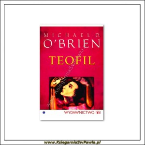 Teofil. Michael D. O'Brien