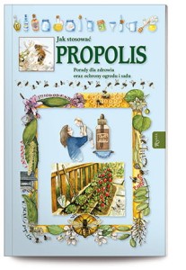Jak stosować Propolis. Porady dla zdrowia oraz ochrony ogrodu i sadu.