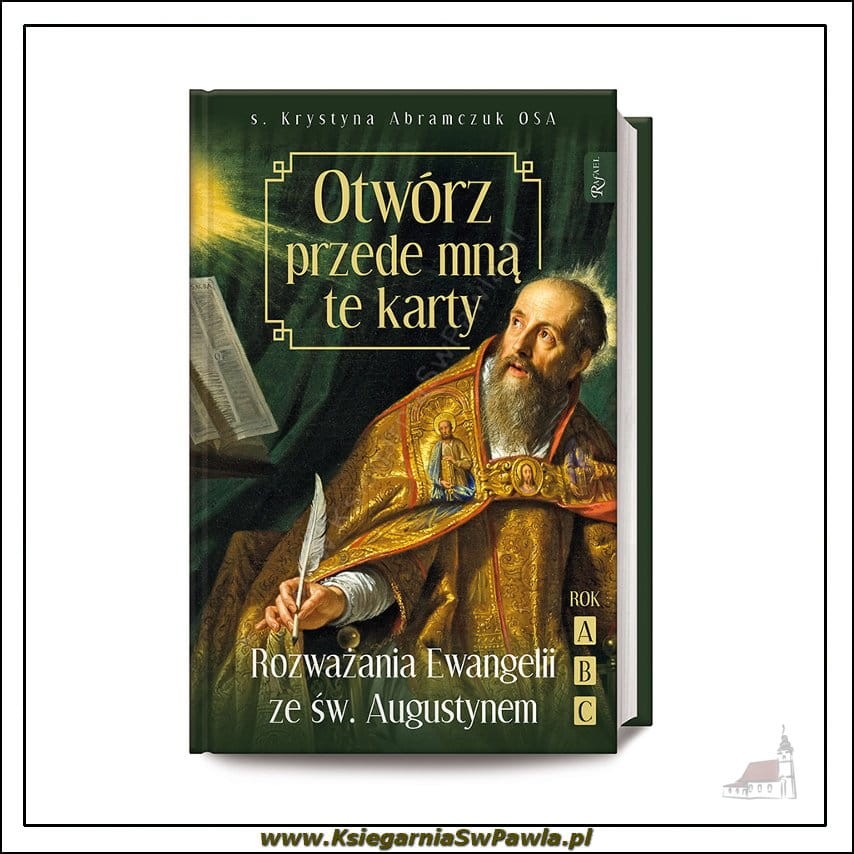 Otwórz przede mną te karty.Rozważania Ewangelii ze św. Augustynem Rok ABC