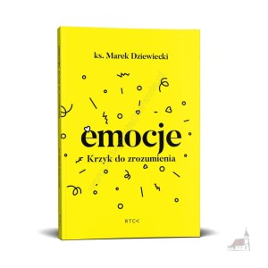 Emocje. Krzyk do zrozumienia. ks. Marek Dziewiecki. RTCK