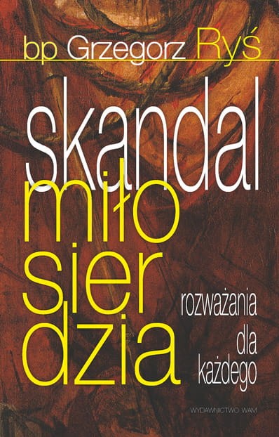 Skandal Miłosierdzia. Rozważania dla każdego