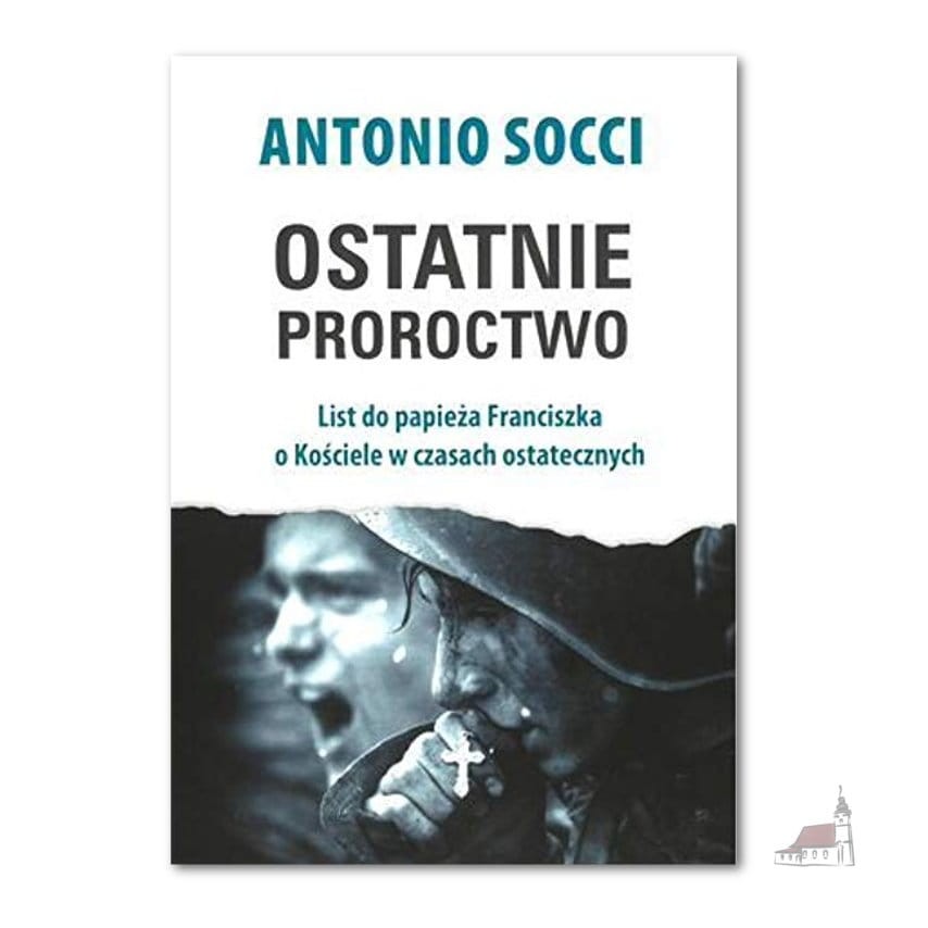 Ostatnie Proroctwo. Antonio Socci