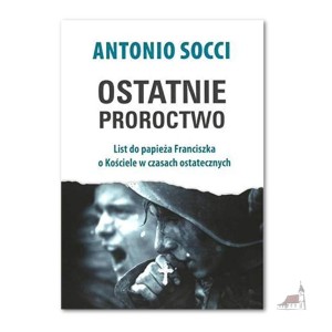 Ostatnie Proroctwo. Antonio Socci