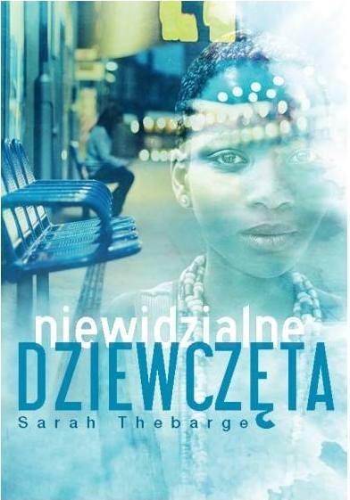 Niewidzialne Dziewczęta. Sarah Thebarge