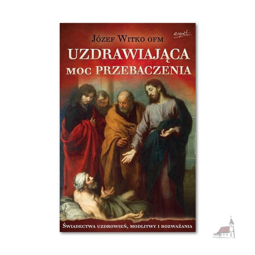 Uzdrawiająca moc przebaczenia. O. Witko