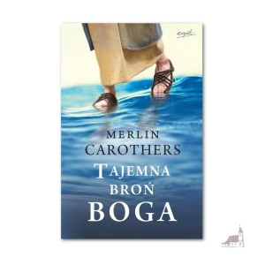 Tajemna broń Boga. Merlin Carothers