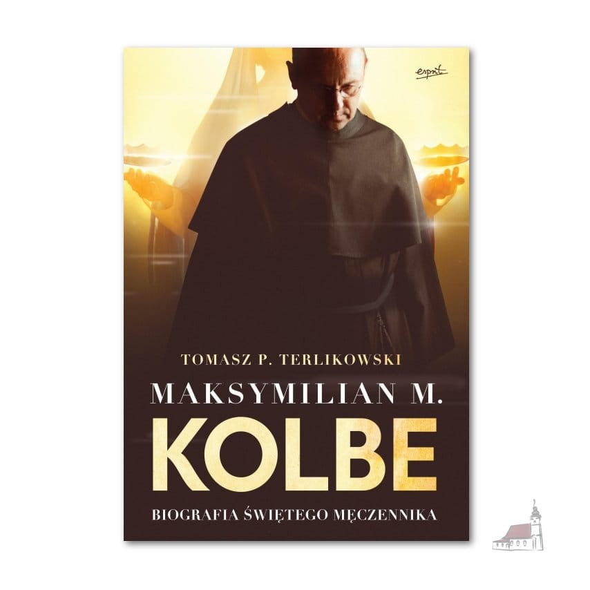 Maksymilian M. Kolbe Biografia świętego męczennika. Tomasz P. Terlikowski. ( OKŁADKA FILMOWA)