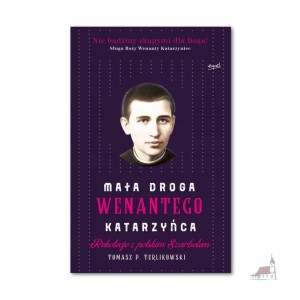 Mała droga Wenantego Katarzyńca. Rekolekcje z polskim Szarbelem