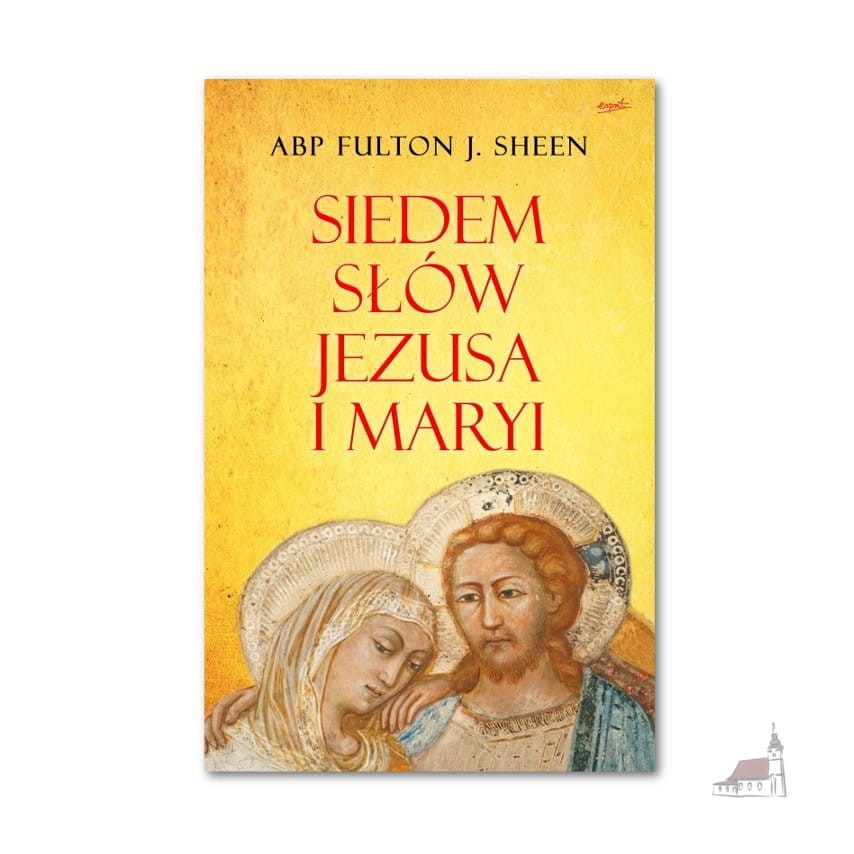 Siedem słów Jezusa i Maryi. Abp Fulton Sheen