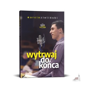 Wytrwaj do końca. Marcin Zieliński. RTCK