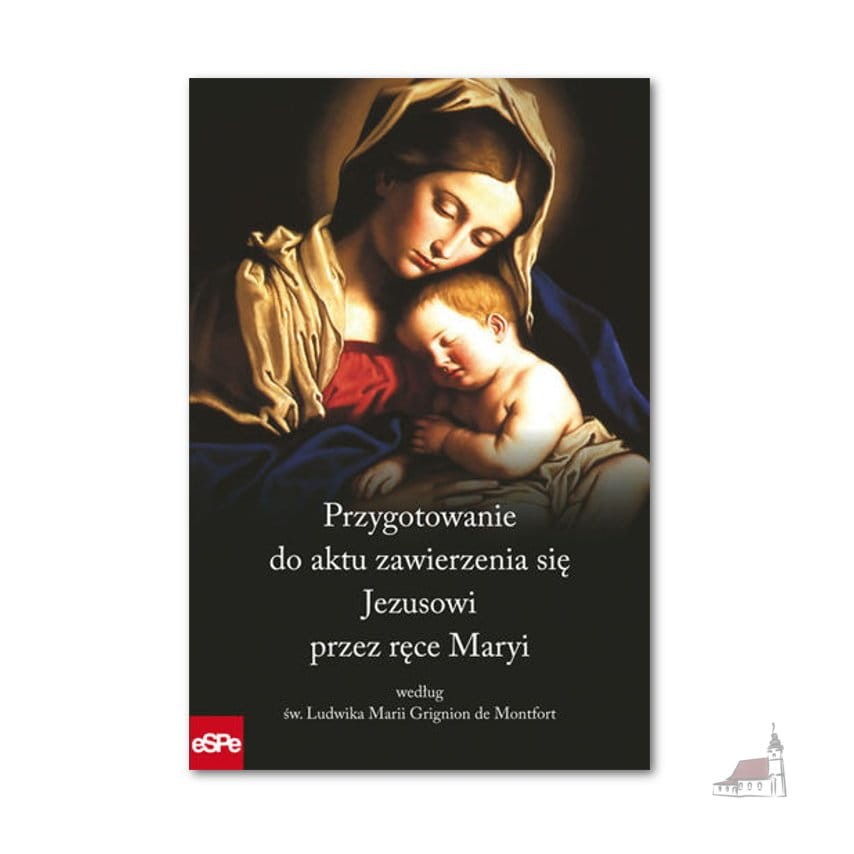 Przygotowanie do aktu zawierzenia się Jezusowi przez ręce Maryi