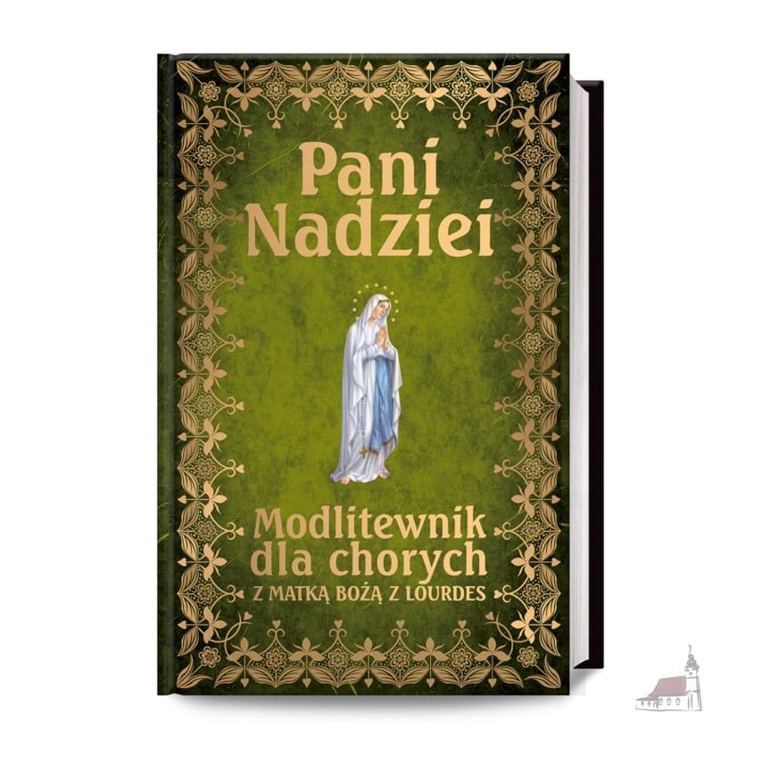 Pani Nadziei Modlitewnik dla chorych z Matką Bożą z Lourdes
