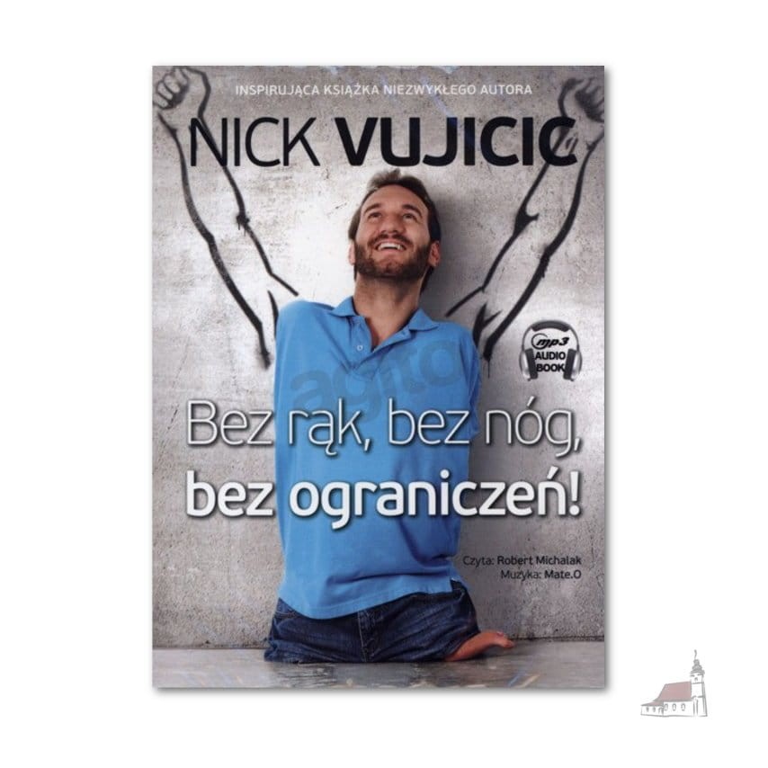 Bez rąk, bez nóg, bez ograniczeń! ( audiobook )