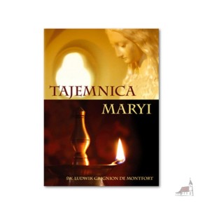 Tajemnice Maryi. św Ludwik Maria Grignion de Monfort