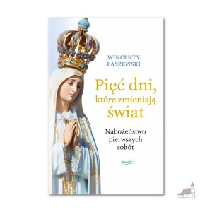 Pięć dni, które zmieniają świat. Wincenty Łaszewski