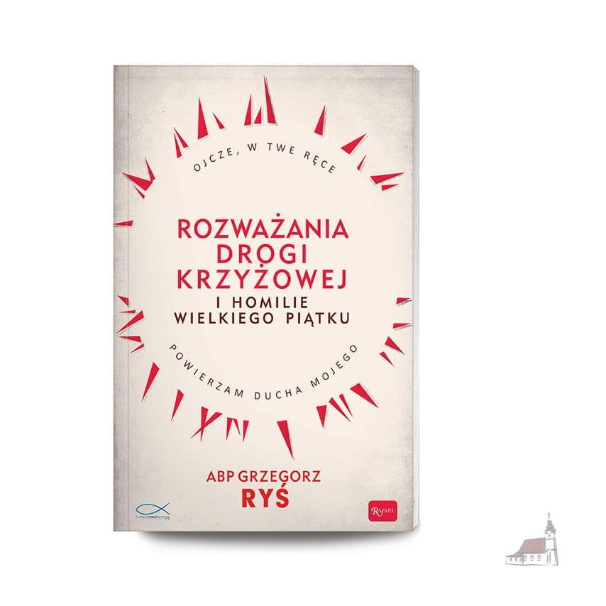 Rozważania Drogi Krzyżowej i homilie Wielkiego Piątku. abp Grzegorz Ryś