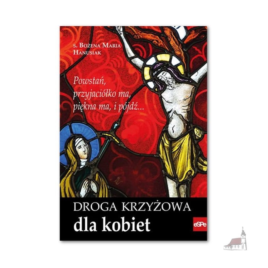 Droga Krzyżowa dla Kobiet. s. Bożena Maria Hanusiak