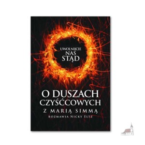 Uwolnijcie nas stąd! O duszach czyśćcowych z Marią Simmą rozmawia Nicky Eltz