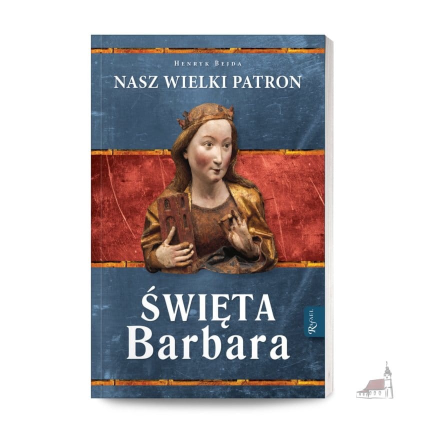 Święta Barbara. Nasz wielki patron