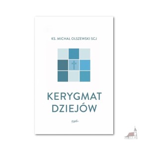 Kerygmat Dziejów. ks. Michał Olszewski SCJ