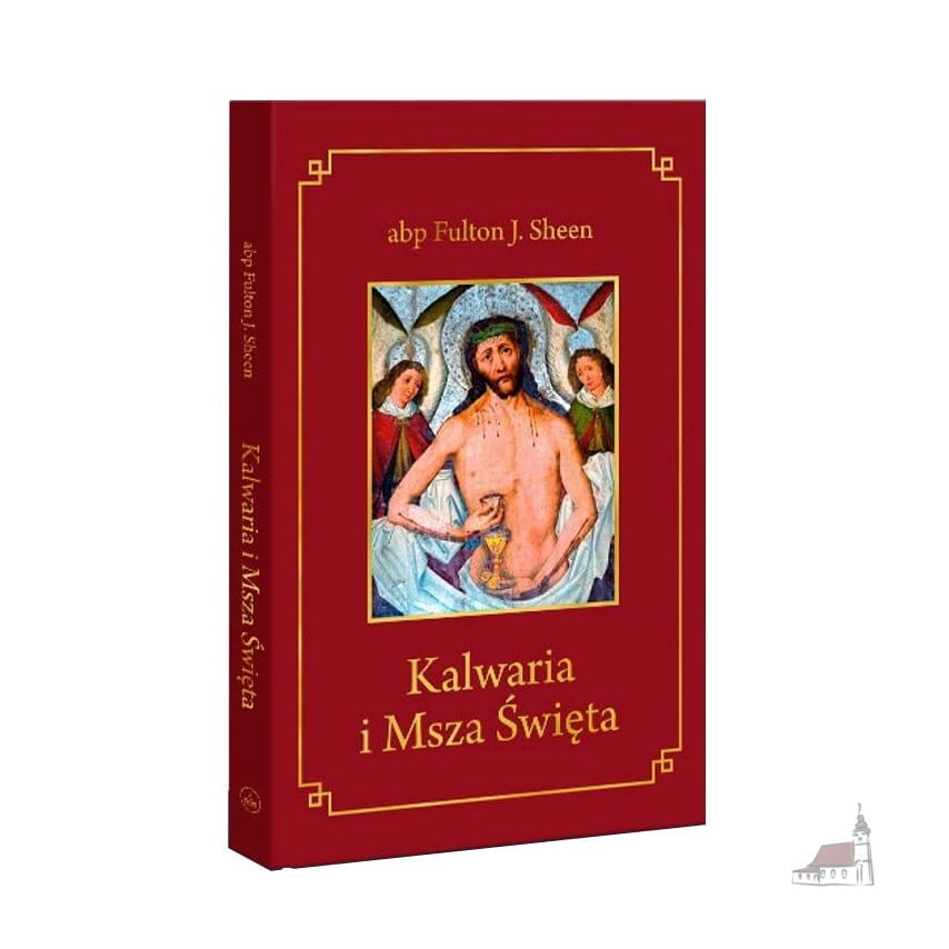 Kalwaria i Msza Święta. abp Fulton J. Sheen