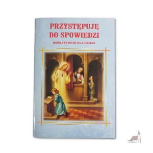 Przystępuje Do Spowiedzi . Modlitewnik Dla Dzieci.