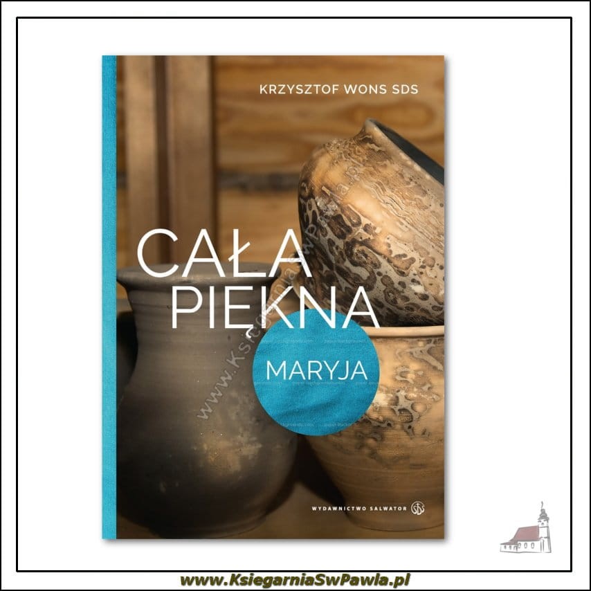 Cała Piękna Maryja. Krzysztof Wons SDS
