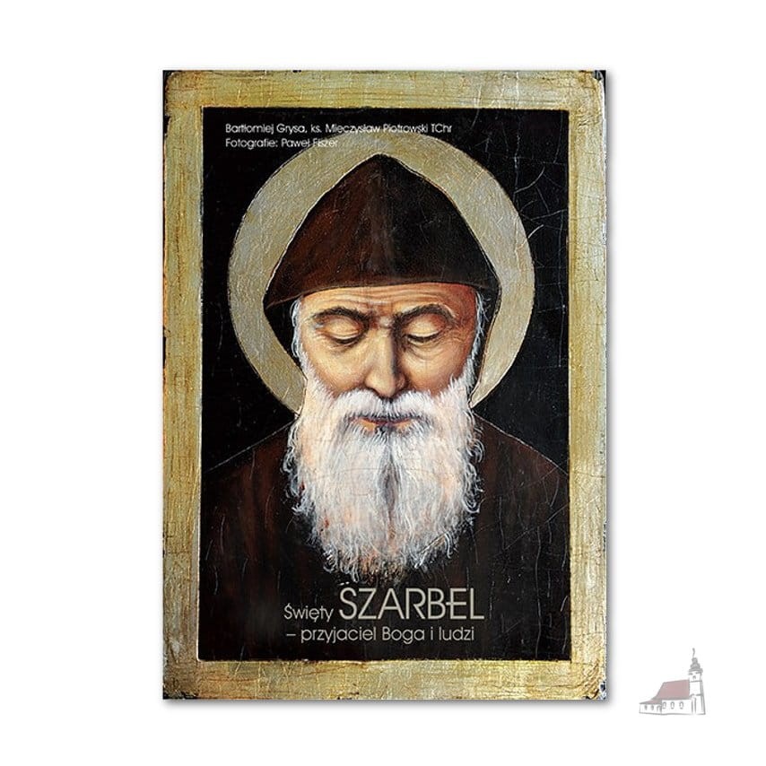 Święty Szarbel, przyjaciel Boga i ludzi