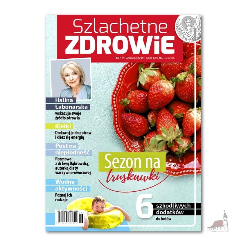 Szlachetne Zdrowie. Miesięcznik. Nr 4 Czerwiec 2019.