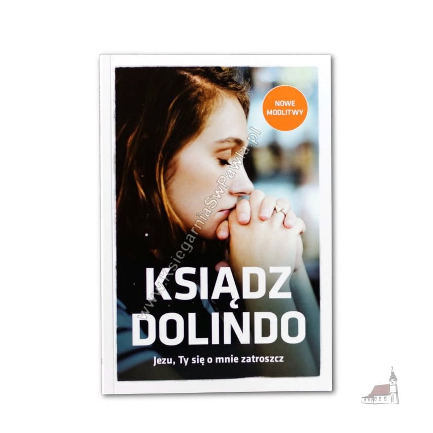 Ksiądz Dolindo. Jezu, Ty się o mnie zatroszcz