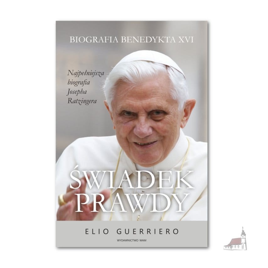 Świadek prawdy. Biografia Benedykta XVI - Elio Guerriero