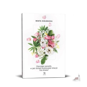 Królowa czy niewolnica? Dlaczego sposób w jaki dotąd budowałaś relacje NIE DZIAŁA?